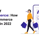 Future of ecommerce how will ecommerce change in 2022